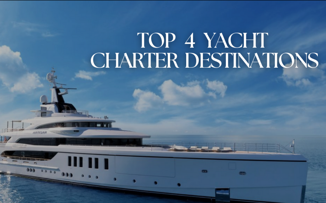 top yacht charter destinations