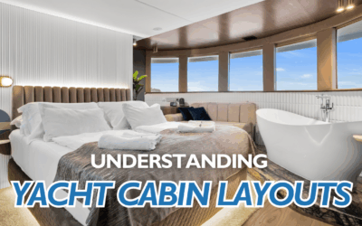 Yacht Cabin Layouts and Why it Means for Your Vacation