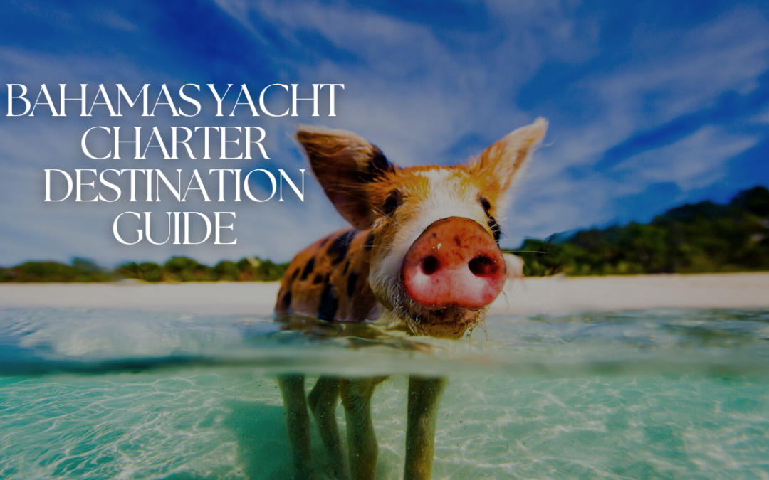 bahamas yacht destination guide